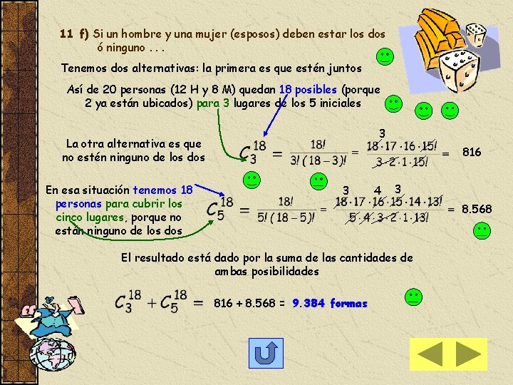 11 f) Si un hombre y una mujer (esposos) deben estar los dos ó