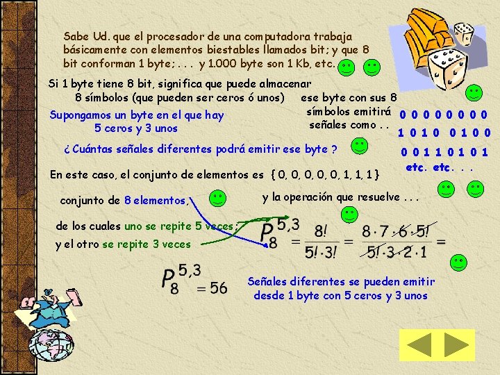 Sabe Ud. que el procesador de una computadora trabaja básicamente con elementos biestables llamados