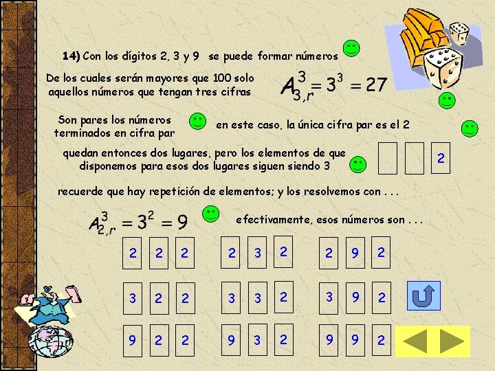 14) Con los dígitos 2, 3 y 9 se puede formar números De los