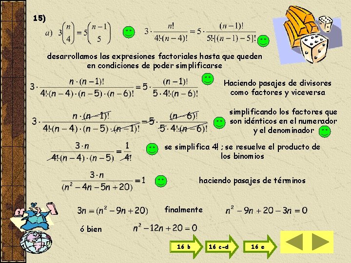 15) desarrollamos las expresiones factoriales hasta queden en condiciones de poder simplificarse Haciendo pasajes