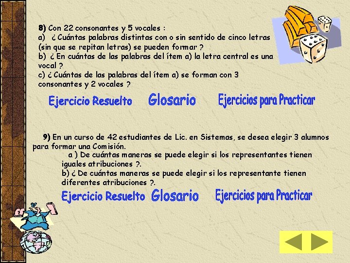 8) Con 22 consonantes y 5 vocales : a) ¿ Cuántas palabras distintas con