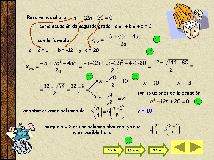 Resolvemos ahora como ecuación de segundo grado a x 2 + b x +