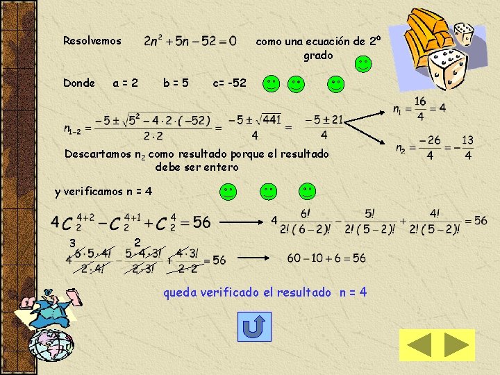 Resolvemos Donde como una ecuación de 2º grado a=2 b=5 c= -52 Descartamos n