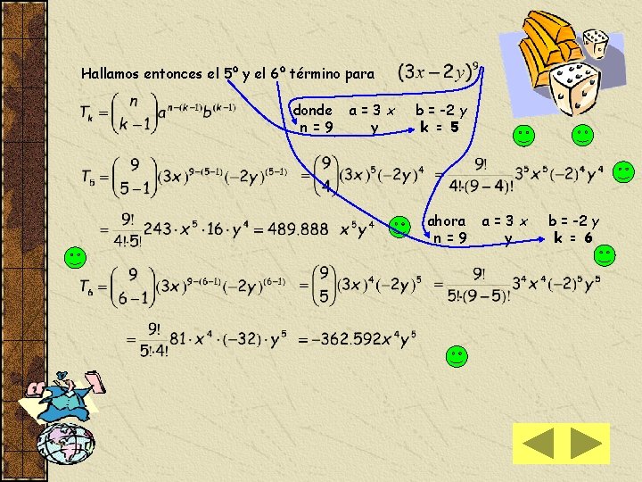 Hallamos entonces el 5º y el 6º término para donde n=9 a=3 x y