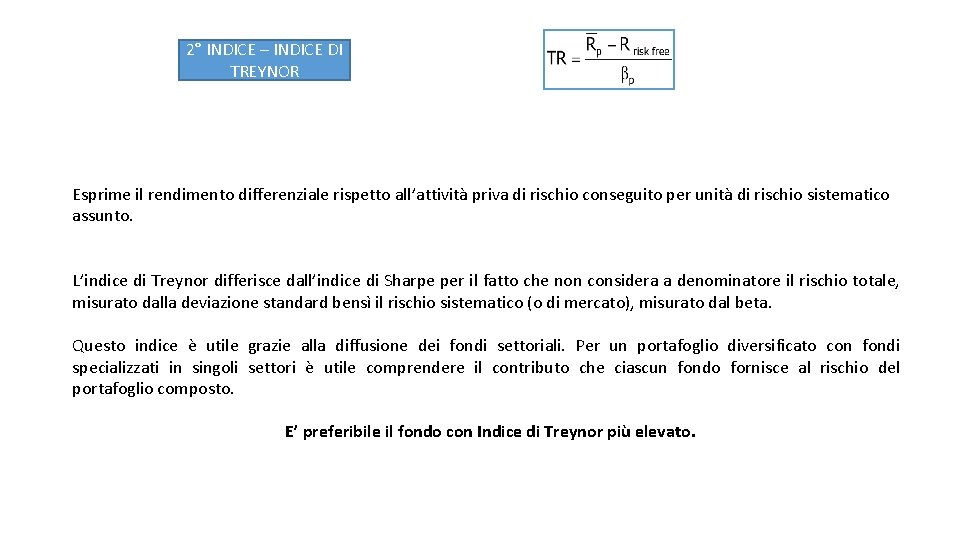 2° INDICE – INDICE DI TREYNOR Esprime il rendimento differenziale rispetto all’attività priva di