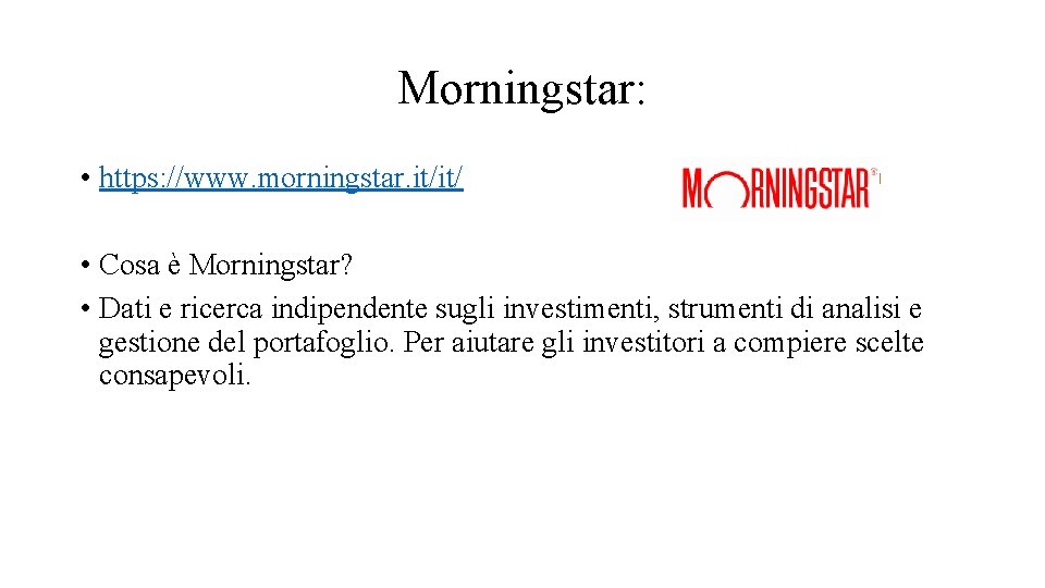 Morningstar: • https: //www. morningstar. it/it/ • Cosa è Morningstar? • Dati e ricerca