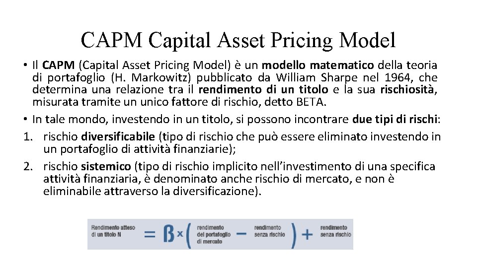 CAPM Capital Asset Pricing Model • Il CAPM (Capital Asset Pricing Model) è un