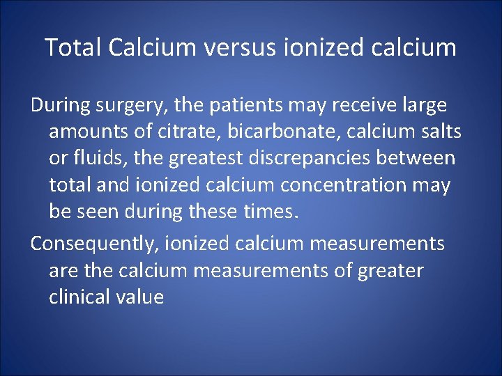 Total Calcium versus ionized calcium During surgery, the patients may receive large amounts of