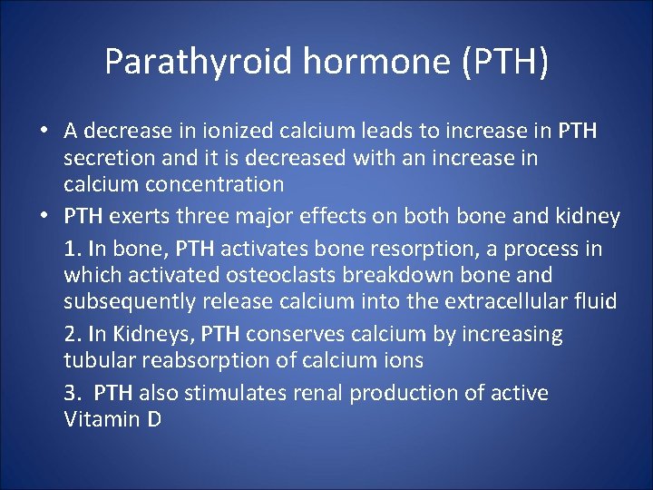 Parathyroid hormone (PTH) • A decrease in ionized calcium leads to increase in PTH