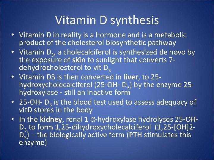 Vitamin D synthesis • Vitamin D in reality is a hormone and is a