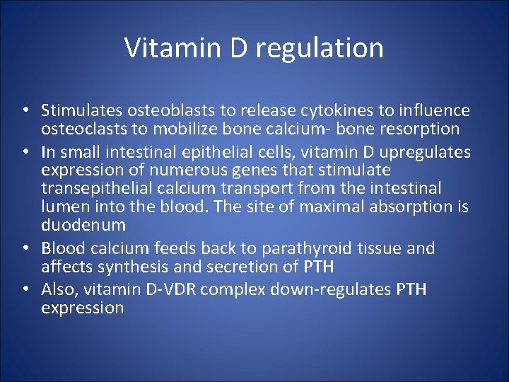 Vitamin D regulation • Stimulates osteoblasts to release cytokines to influence osteoclasts to mobilize