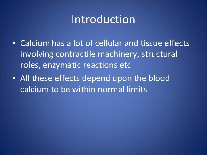 Introduction • Calcium has a lot of cellular and tissue effects involving contractile machinery,