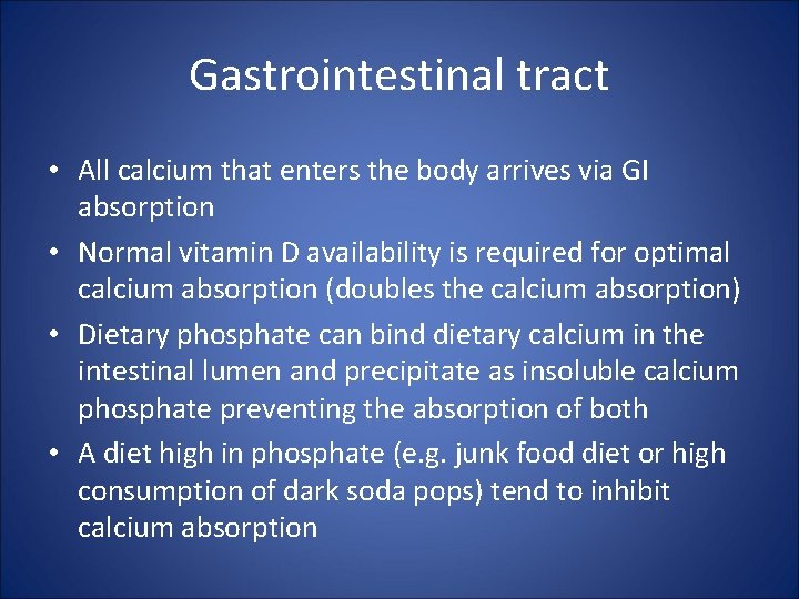 Gastrointestinal tract • All calcium that enters the body arrives via GI absorption •