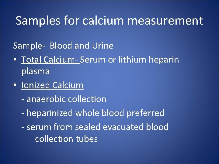 Samples for calcium measurement Sample- Blood and Urine • Total Calcium- Serum or lithium
