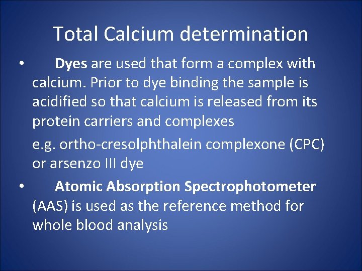 Total Calcium determination Dyes are used that form a complex with calcium. Prior to