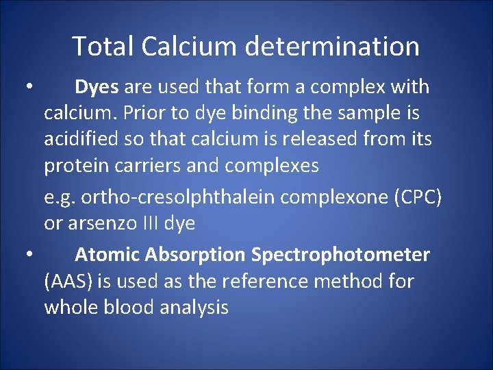 Total Calcium determination Dyes are used that form a complex with calcium. Prior to