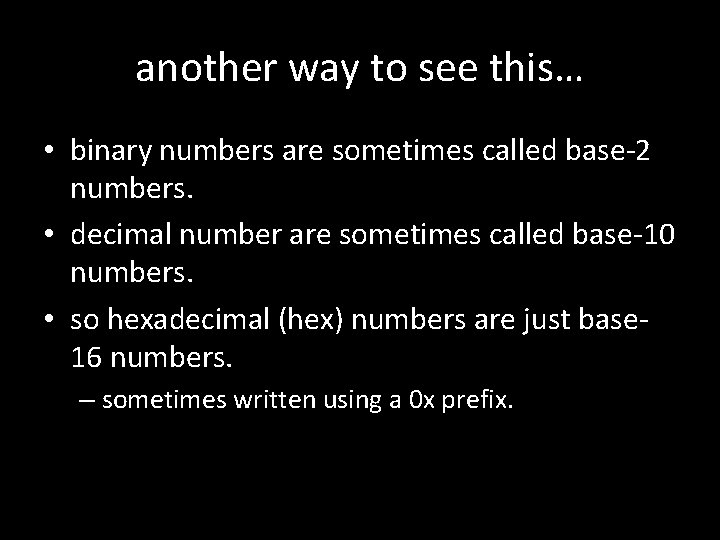 another way to see this… • binary numbers are sometimes called base-2 numbers. • another way to see this… • binary numbers are sometimes called base-2 numbers. •