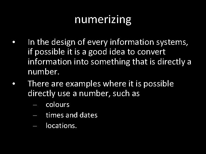 numerizing • • In the design of every information systems, if possible it is numerizing • • In the design of every information systems, if possible it is