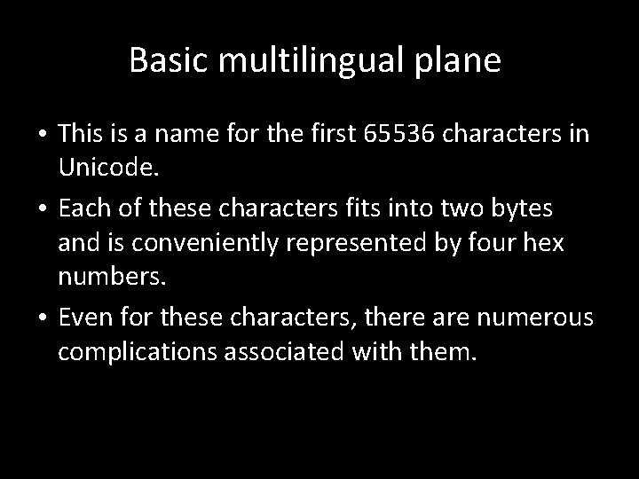 Basic multilingual plane • This is a name for the first 65536 characters in Basic multilingual plane • This is a name for the first 65536 characters in