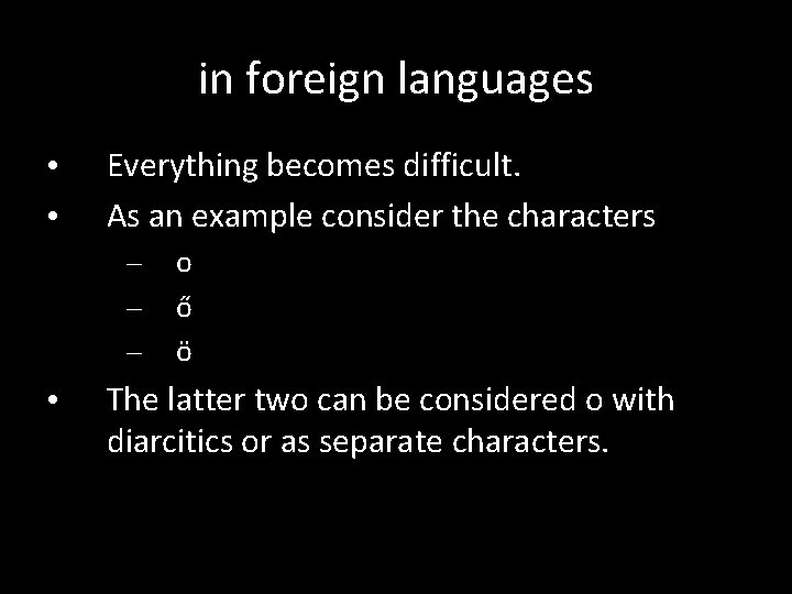 in foreign languages • • Everything becomes difficult. As an example consider the characters in foreign languages • • Everything becomes difficult. As an example consider the characters
