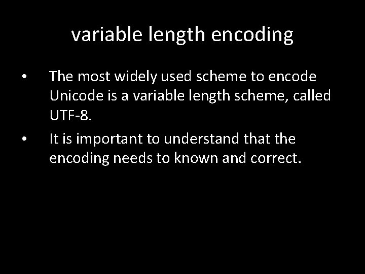 variable length encoding • • The most widely used scheme to encode Unicode is variable length encoding • • The most widely used scheme to encode Unicode is