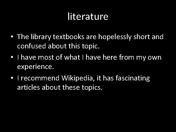 literature • The library textbooks are hopelessly short and confused about this topic. • literature • The library textbooks are hopelessly short and confused about this topic. •
