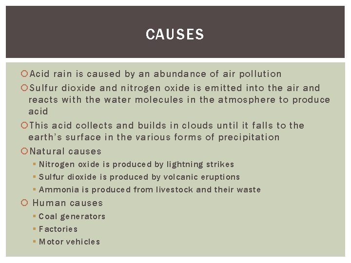 CAUSES Acid rain is caused by an abundance of air pollution Sulfur dioxide and