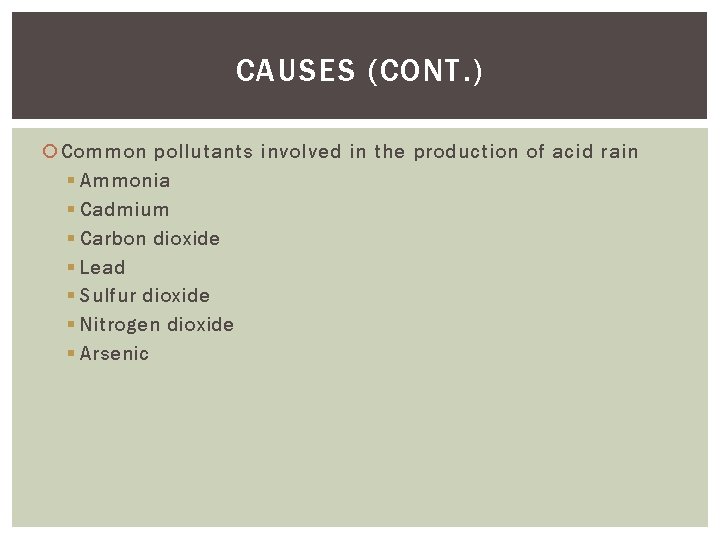 CAUSES (CONT. ) Common pollutants involved in the production of acid rain § Ammonia