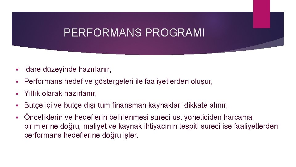 PERFORMANS PROGRAMI § İdare düzeyinde hazırlanır, § Performans hedef ve göstergeleri ile faaliyetlerden oluşur,