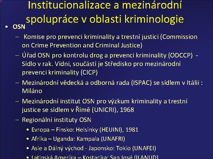 Institucionalizace a mezinárodní spolupráce v oblasti kriminologie • OSN – Komise pro prevenci kriminality
