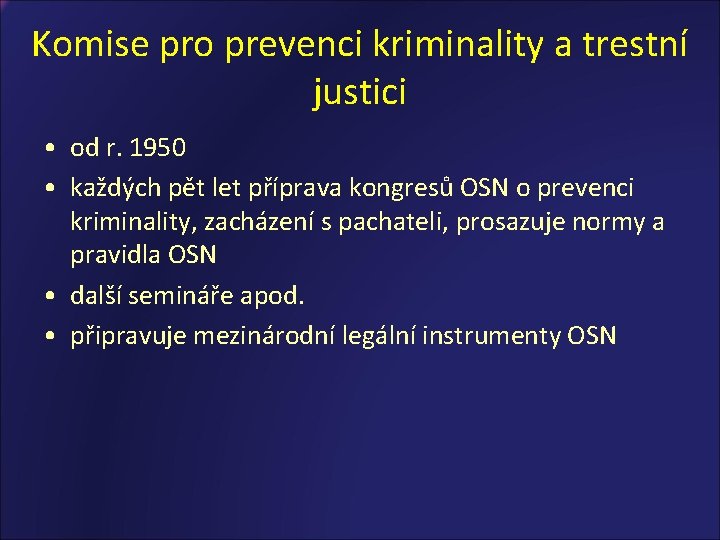 Komise pro prevenci kriminality a trestní justici • od r. 1950 • každých pět