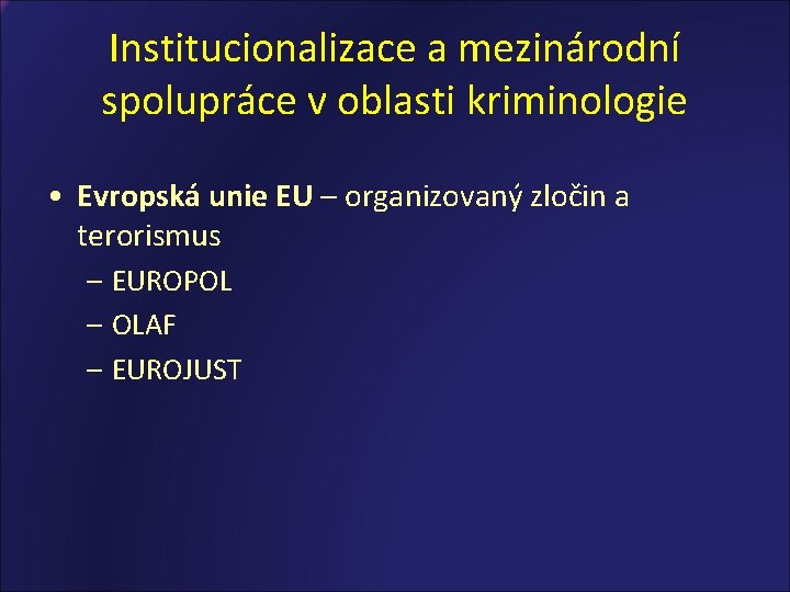 Institucionalizace a mezinárodní spolupráce v oblasti kriminologie • Evropská unie EU – organizovaný zločin