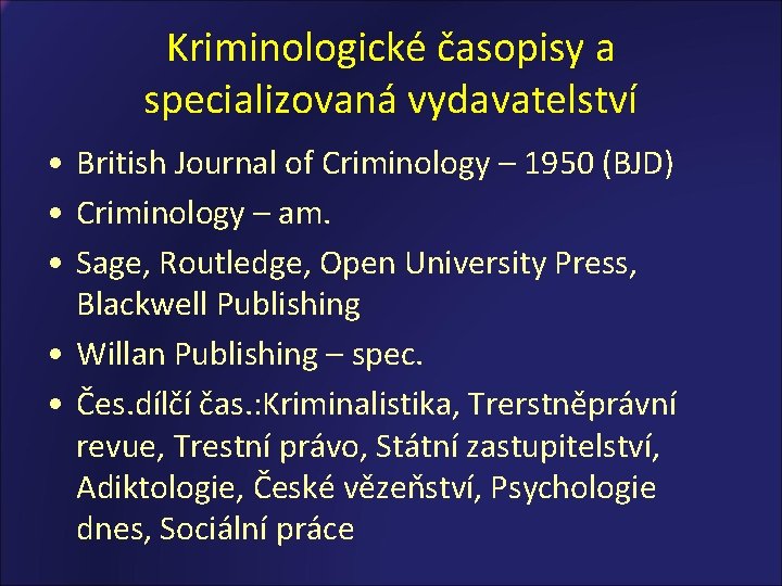 Kriminologické časopisy a specializovaná vydavatelství • British Journal of Criminology – 1950 (BJD) •