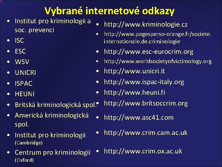 Vybrané internetové odkazy • Institut pro kriminologii a • soc. prevenci • • ISC