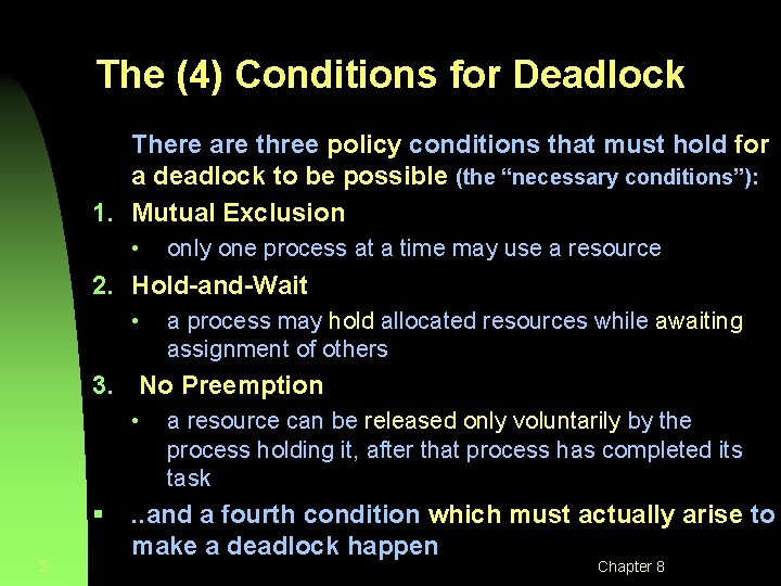 The (4) Conditions for Deadlock There are three policy conditions that must hold for