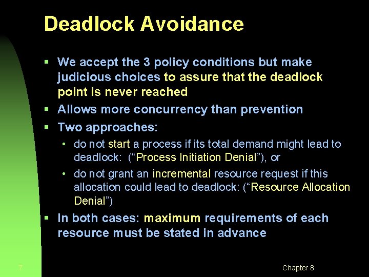 Deadlock Avoidance § We accept the 3 policy conditions but make judicious choices to
