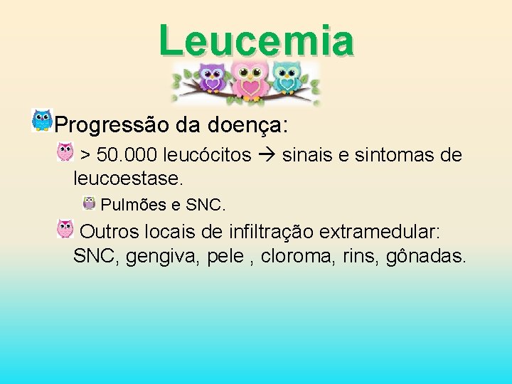 Leucemia Progressão da doença: > 50. 000 leucócitos sinais e sintomas de leucoestase. Pulmões