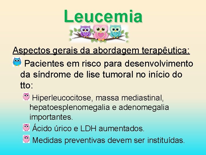 Leucemia Aspectos gerais da abordagem terapêutica: Pacientes em risco para desenvolvimento da síndrome de