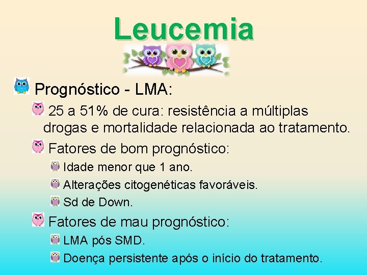 Leucemia Prognóstico - LMA: 25 a 51% de cura: resistência a múltiplas drogas e