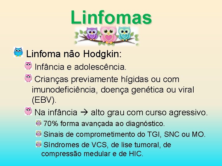 Linfomas Linfoma não Hodgkin: Infância e adolescência. Crianças previamente hígidas ou com imunodeficiência, doença