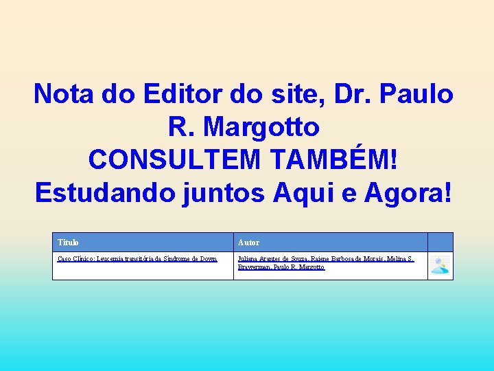 Nota do Editor do site, Dr. Paulo R. Margotto CONSULTEM TAMBÉM! Estudando juntos Aqui