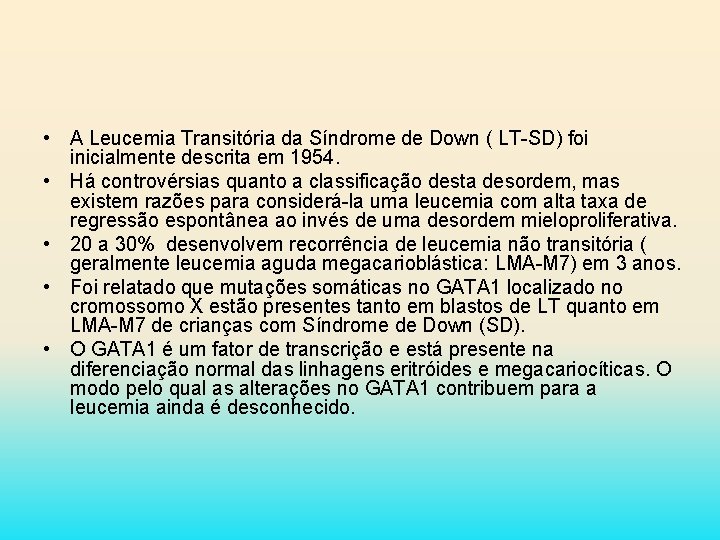  • A Leucemia Transitória da Síndrome de Down ( LT-SD) foi inicialmente descrita