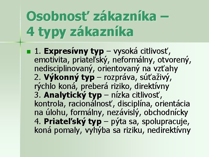 Osobnosť zákazníka – 4 typy zákazníka n 1. Expresívny typ – vysoká citlivosť, emotivita,