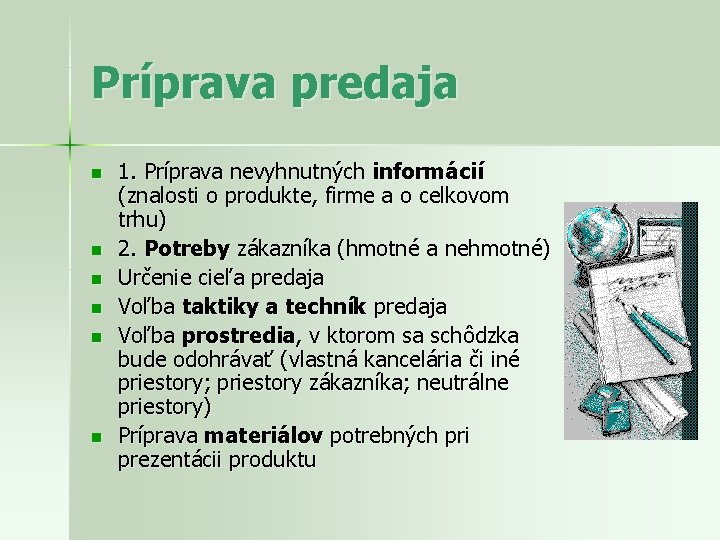 Príprava predaja n n n 1. Príprava nevyhnutných informácií (znalosti o produkte, firme a