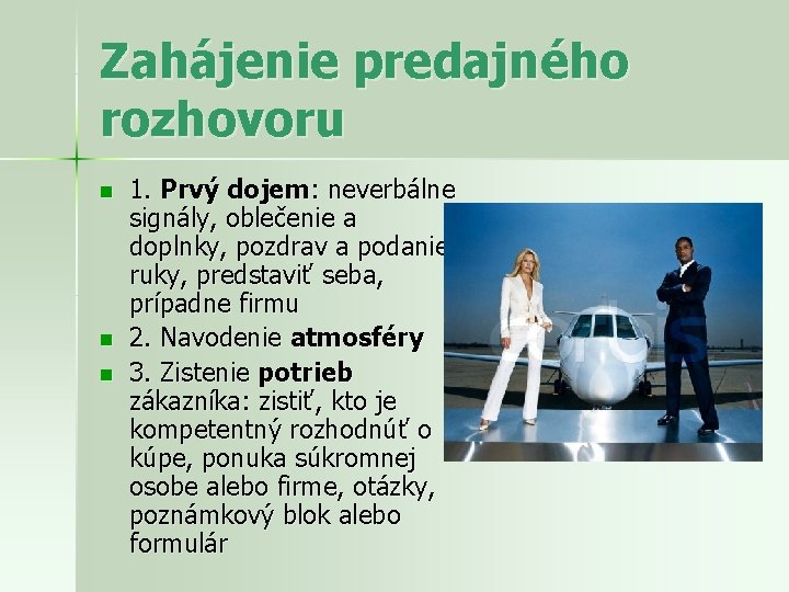 Zahájenie predajného rozhovoru n n n 1. Prvý dojem: neverbálne signály, oblečenie a doplnky,