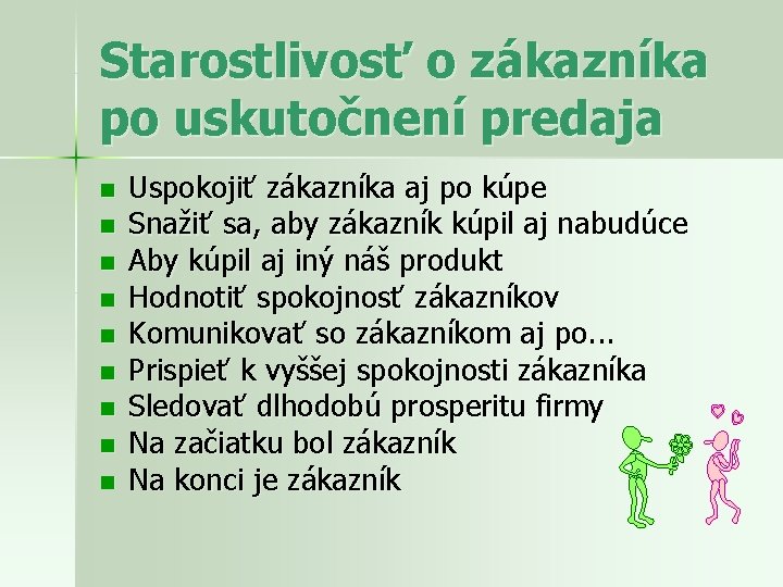 Starostlivosť o zákazníka po uskutočnení predaja n n n n n Uspokojiť zákazníka aj