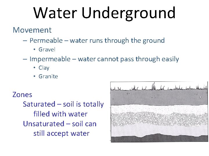 Water Underground Movement – Permeable – water runs through the ground • Gravel –