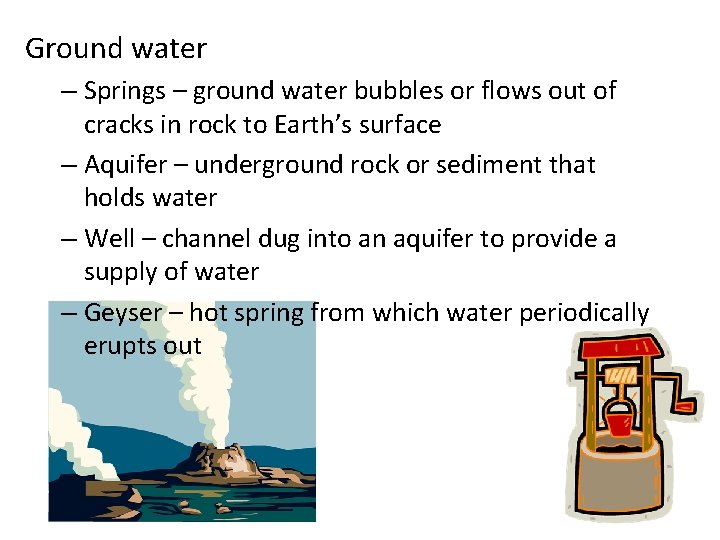 Ground water – Springs – ground water bubbles or flows out of cracks in