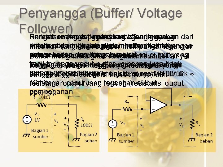 Penyangga (Buffer/ Voltage Follower) Rangkaian Perhatikan Untuk mencegah rangkaian penyangga penurunan berikut atau tegangan Penyangga (Buffer/ Voltage Follower) Rangkaian Perhatikan Untuk mencegah rangkaian penyangga penurunan berikut atau tegangan