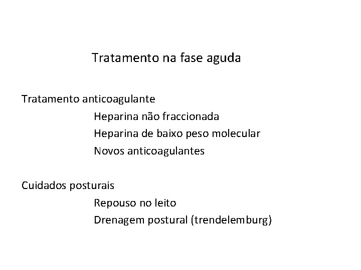 Tratamento na fase aguda Tratamento anticoagulante Heparina não fraccionada Heparina de baixo peso molecular
